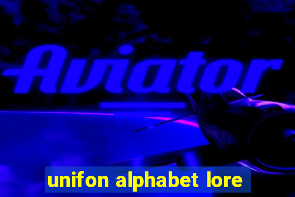 unifon alphabet lore